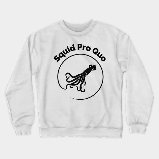 Squid Pro Quo Crewneck Sweatshirt by Gifts of Recovery